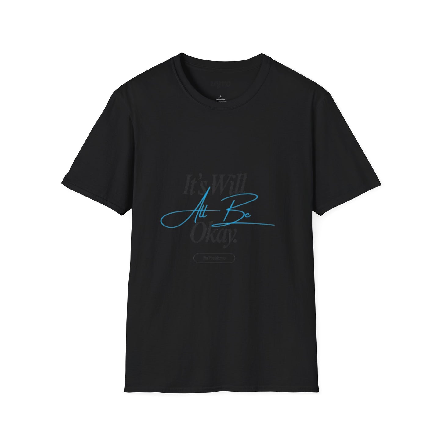 It’s Will All Be Okay T-Shirt — Positive Script Comfort Tee