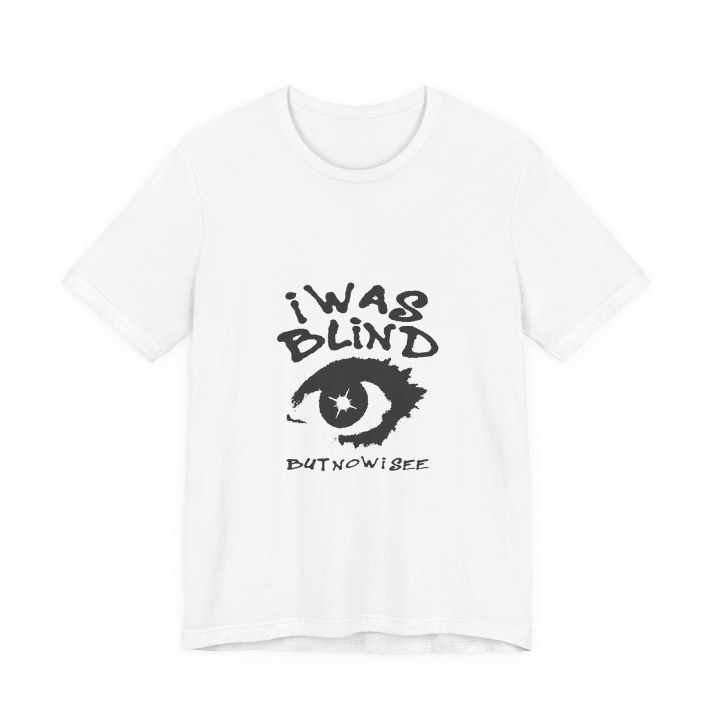 Graphic Tee - "I Was Blind But Now I See" Eye Design