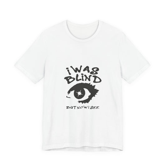 Graphic Tee - "I Was Blind But Now I See" Eye Design