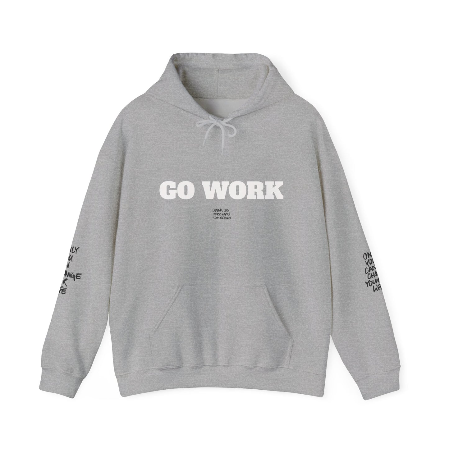 Go Work Hoodie — Motivational Minimalist Hooded Sweatshirt with Sleeve Text