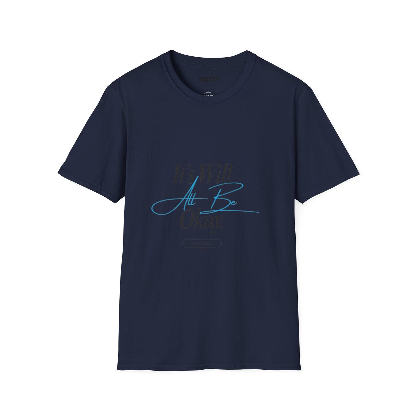 It’s Will All Be Okay T-Shirt — Positive Script Comfort Tee