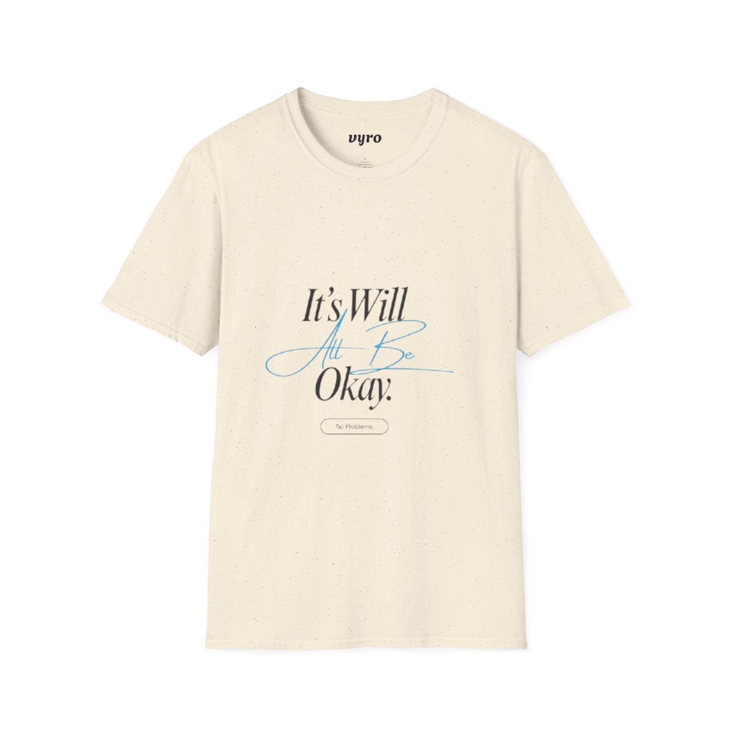 It’s Will All Be Okay T-Shirt — Positive Script Comfort Tee