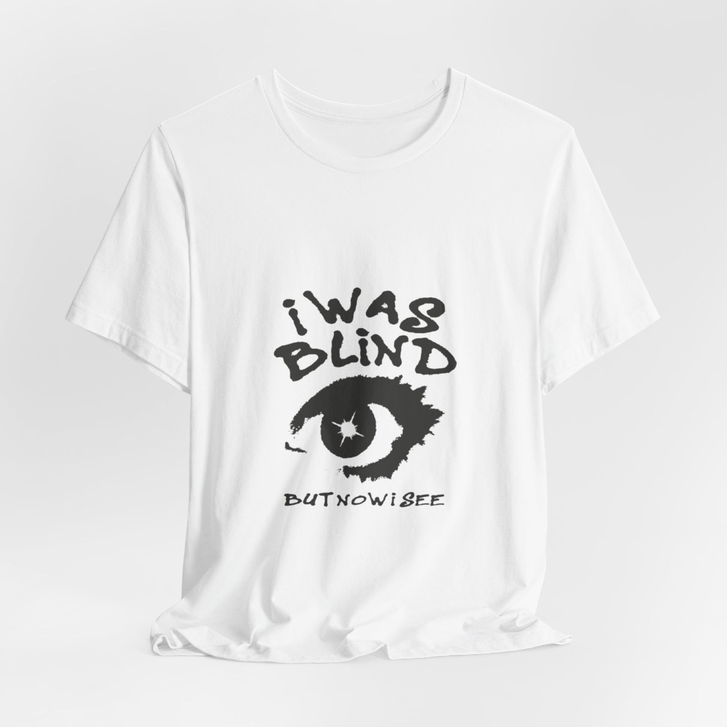 Graphic Tee - "I Was Blind But Now I See" Eye Design