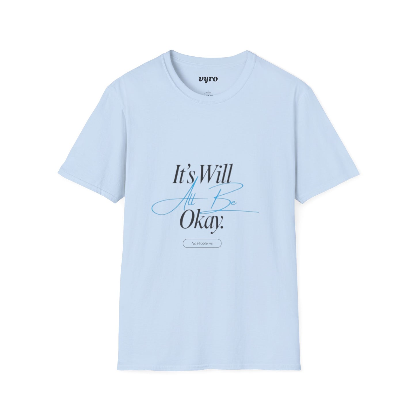It’s Will All Be Okay T-Shirt — Positive Script Comfort Tee