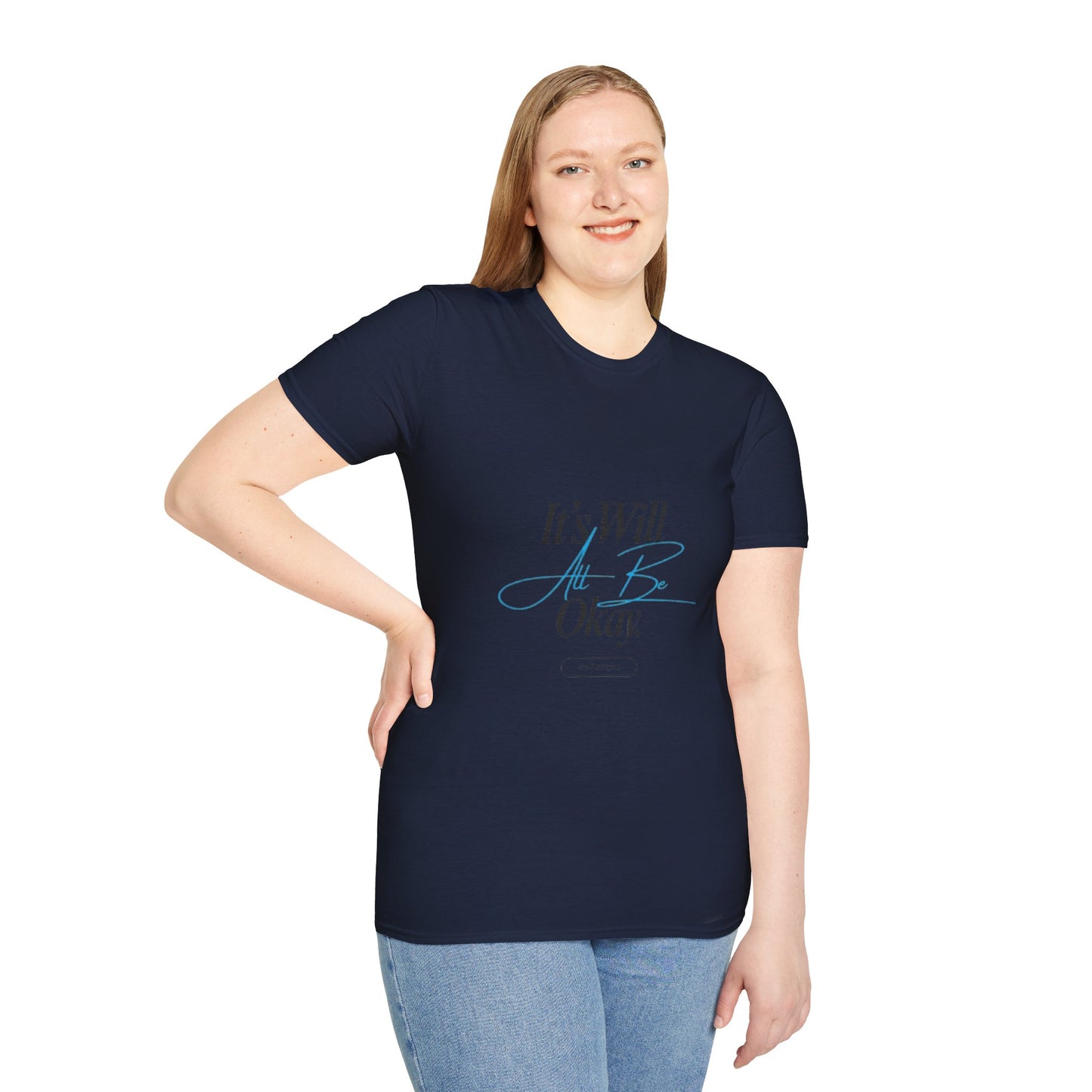 It’s Will All Be Okay T-Shirt — Positive Script Comfort Tee
