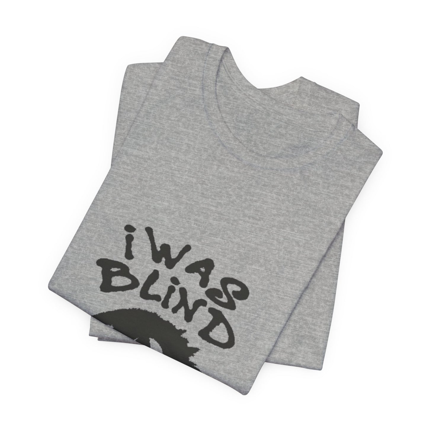 Graphic Tee - "I Was Blind But Now I See" Eye Design