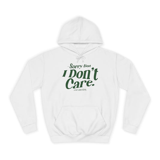 Sorry But I Don't Care College Hoodie – Casual Statement Campus Pullover