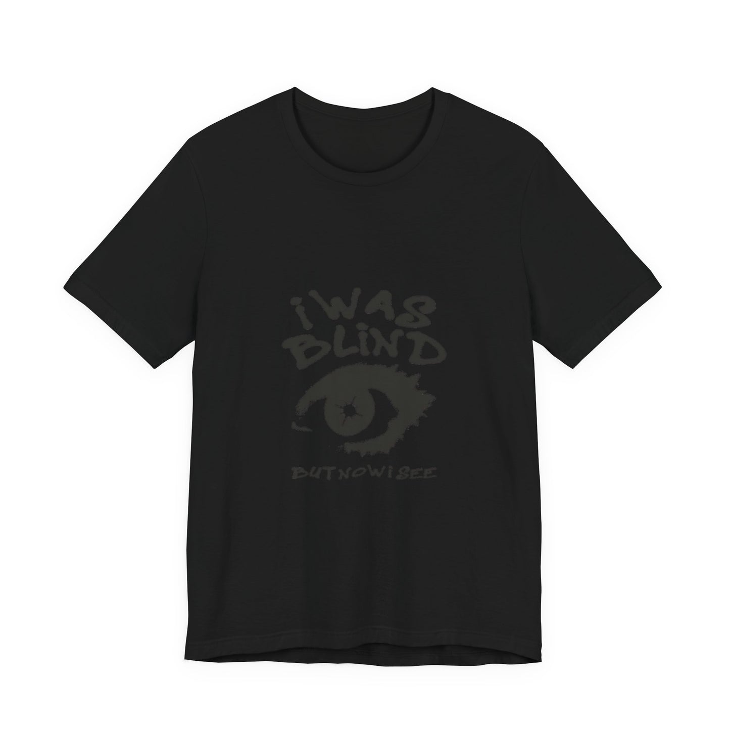 Graphic Tee - "I Was Blind But Now I See" Eye Design