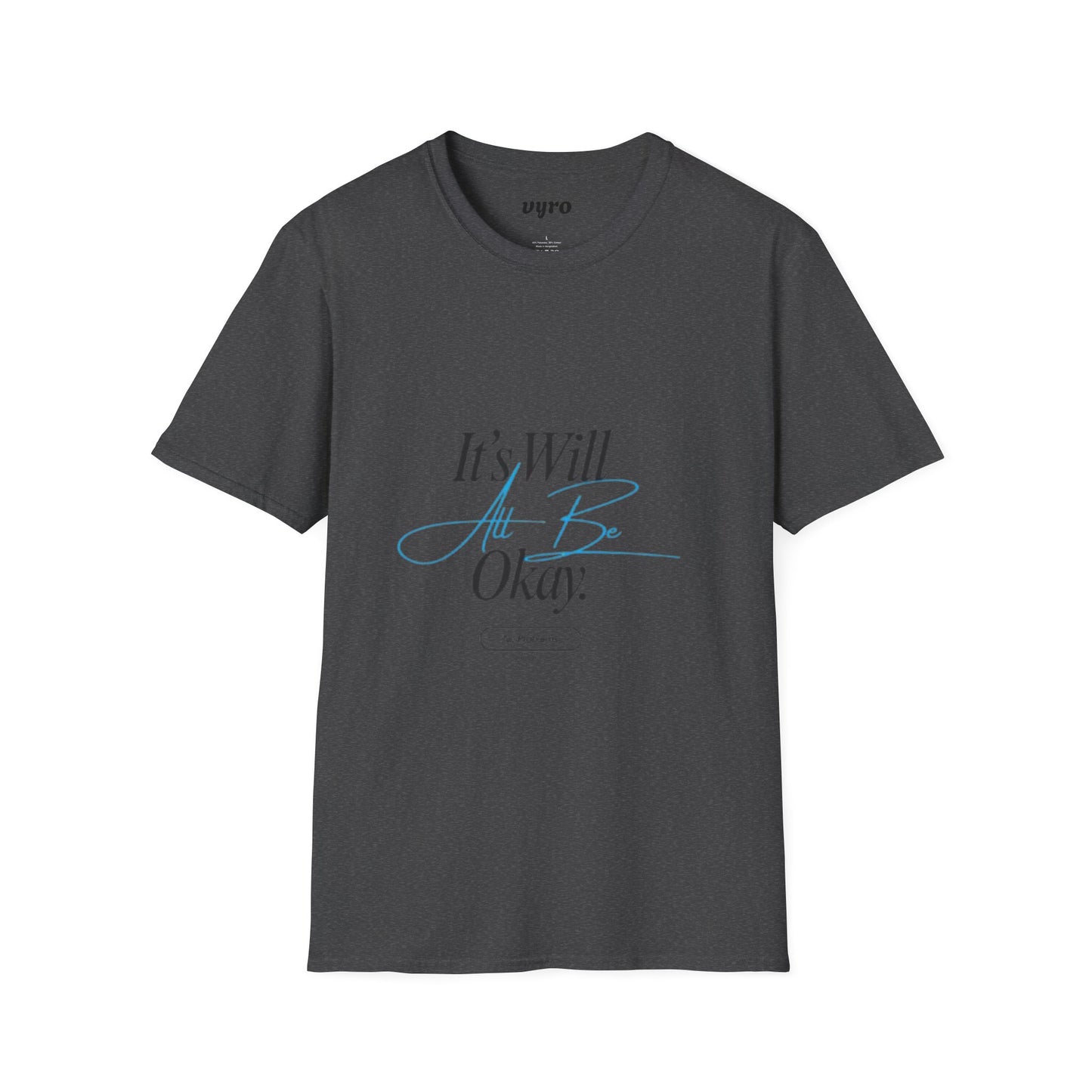 It’s Will All Be Okay T-Shirt — Positive Script Comfort Tee