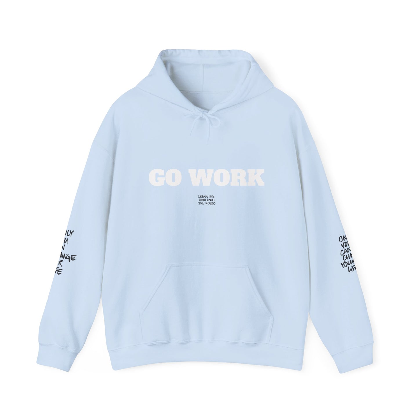 Go Work Hoodie — Motivational Minimalist Hooded Sweatshirt with Sleeve Text