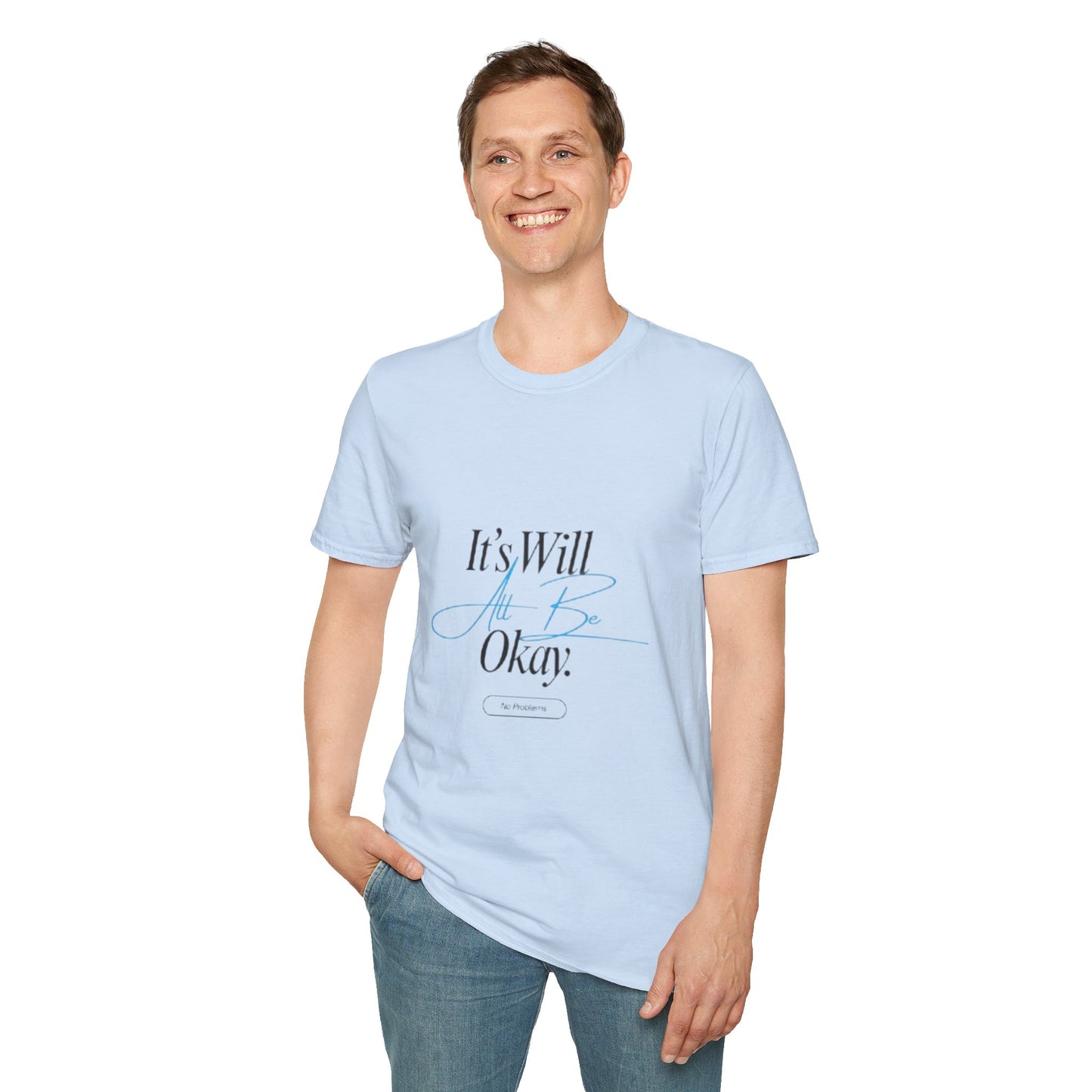 It’s Will All Be Okay T-Shirt — Positive Script Comfort Tee