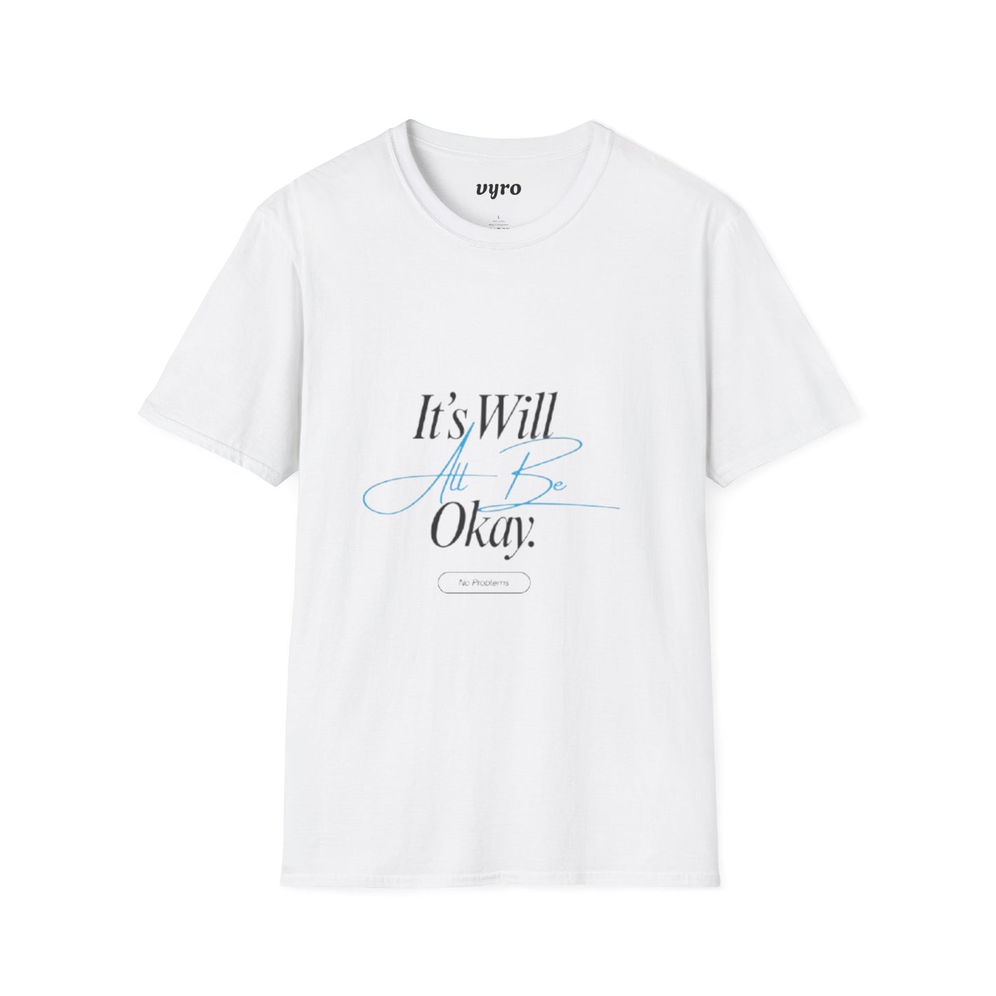 It’s Will All Be Okay T-Shirt — Positive Script Comfort Tee