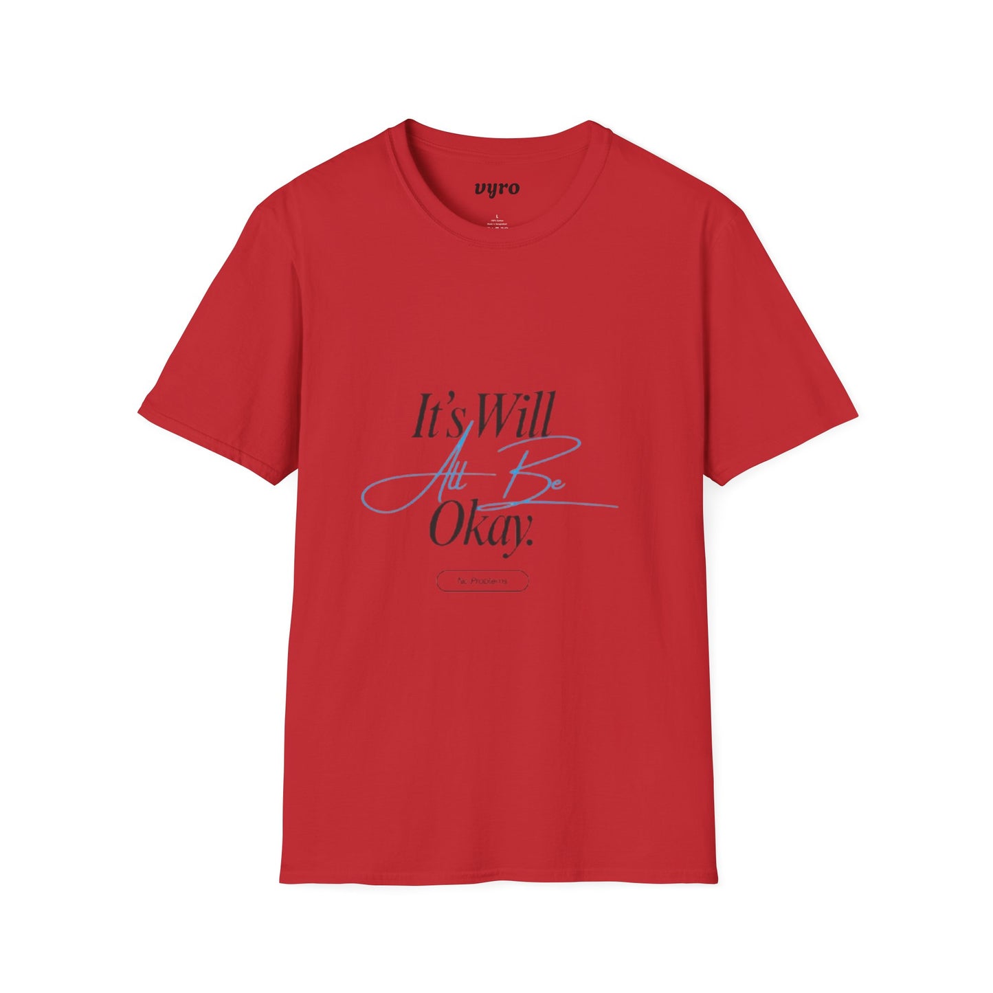 It’s Will All Be Okay T-Shirt — Positive Script Comfort Tee