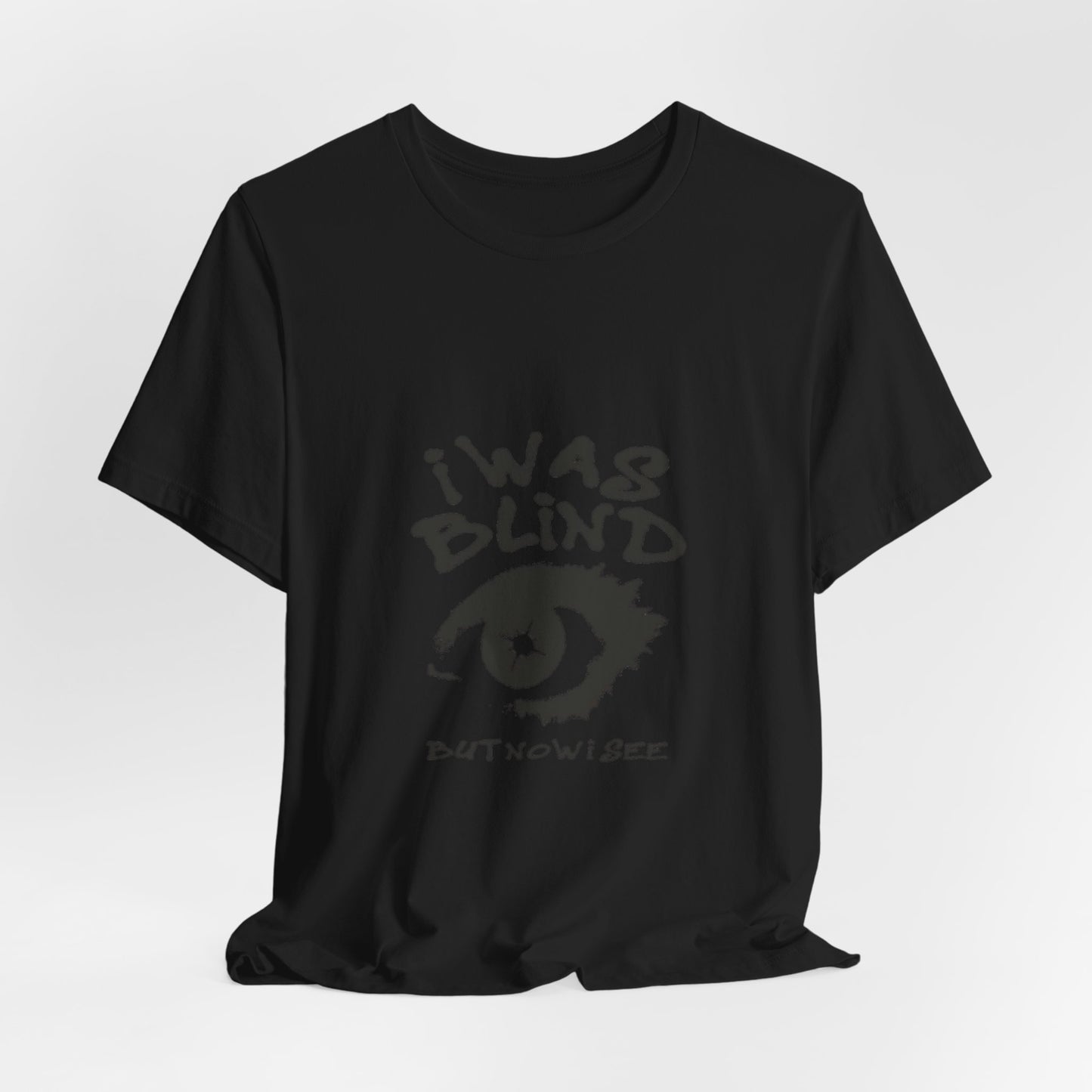 Graphic Tee - "I Was Blind But Now I See" Eye Design