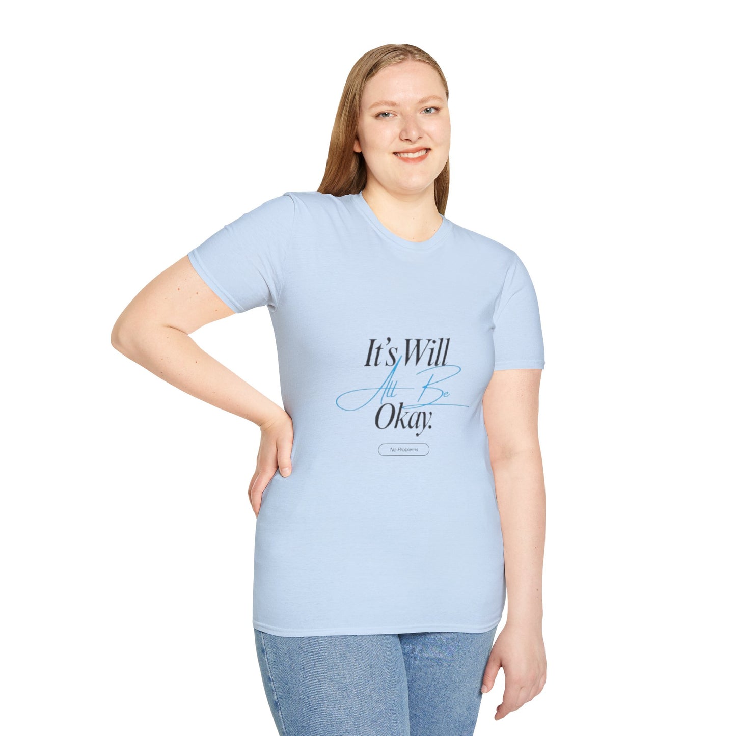 It’s Will All Be Okay T-Shirt — Positive Script Comfort Tee