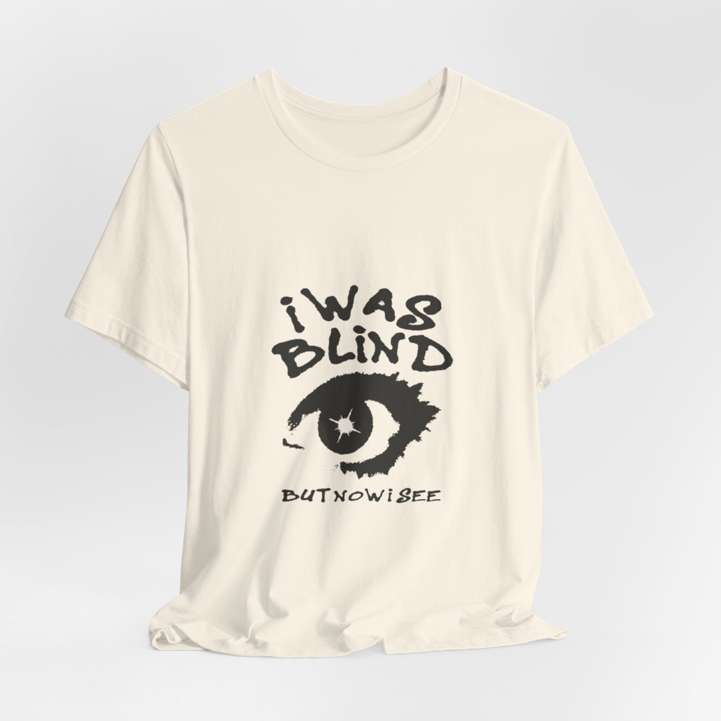 Graphic Tee - "I Was Blind But Now I See" Eye Design