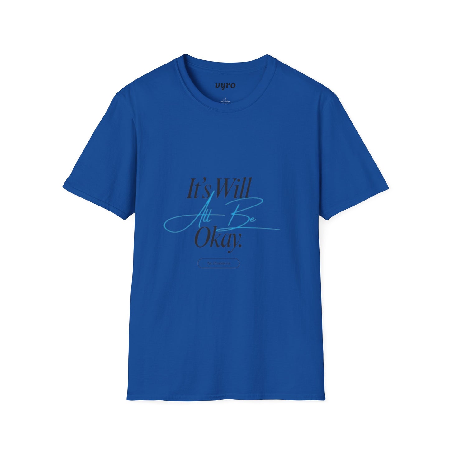 It’s Will All Be Okay T-Shirt — Positive Script Comfort Tee