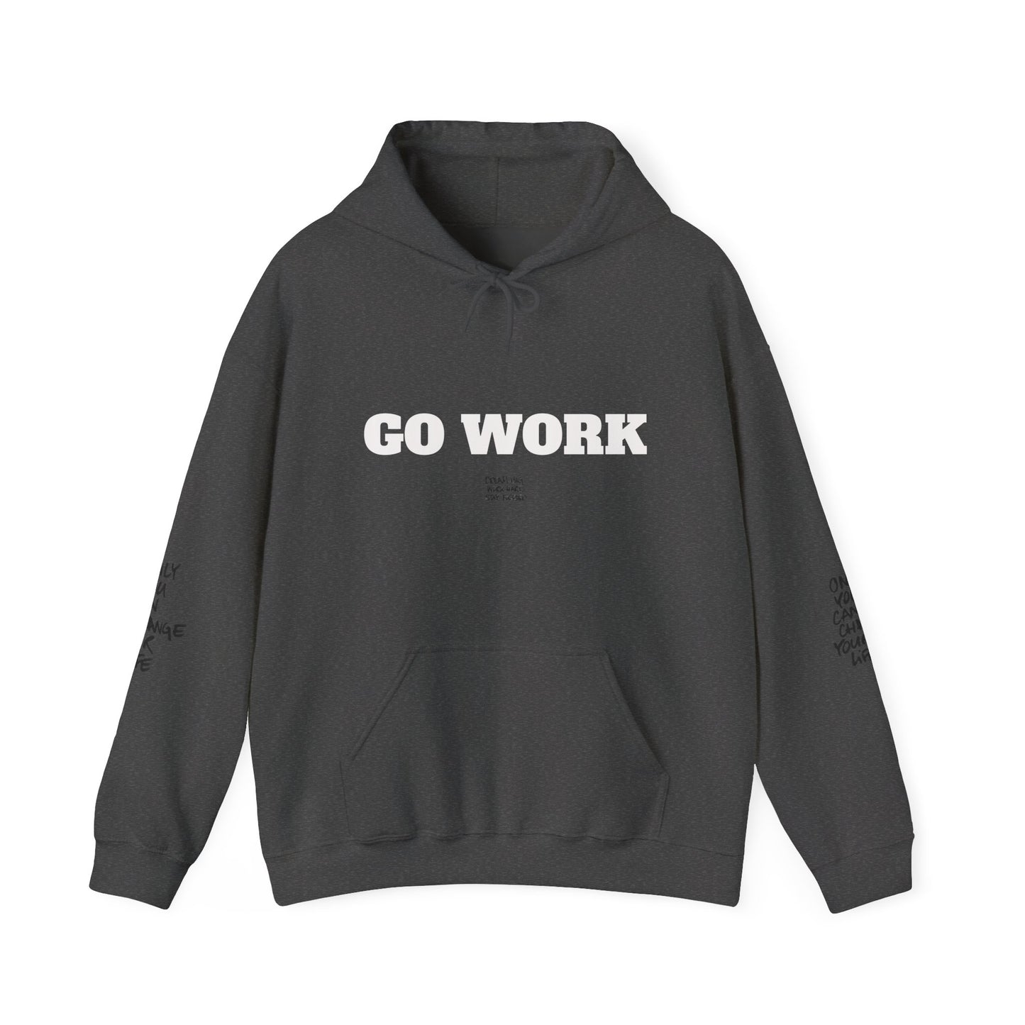Go Work Hoodie — Motivational Minimalist Hooded Sweatshirt with Sleeve Text