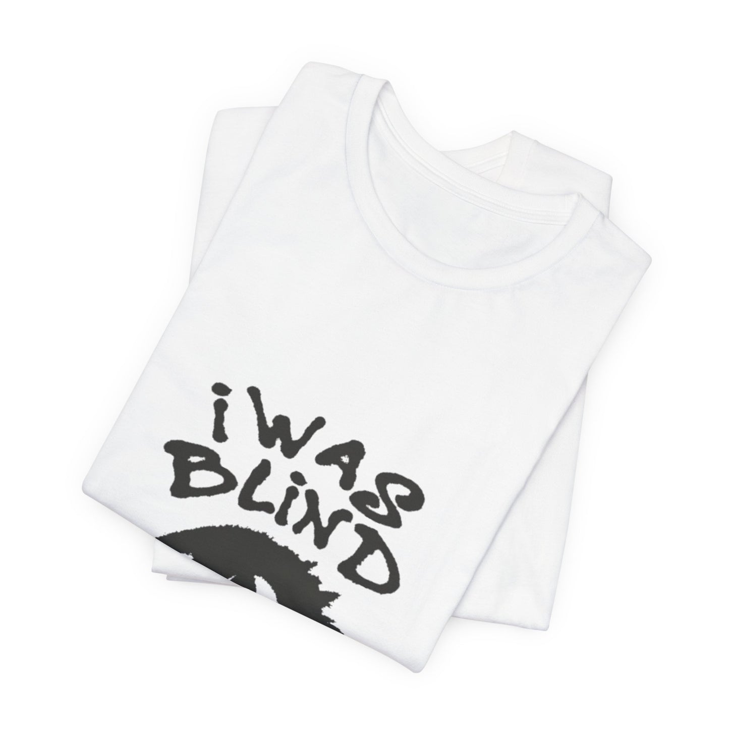 Graphic Tee - "I Was Blind But Now I See" Eye Design