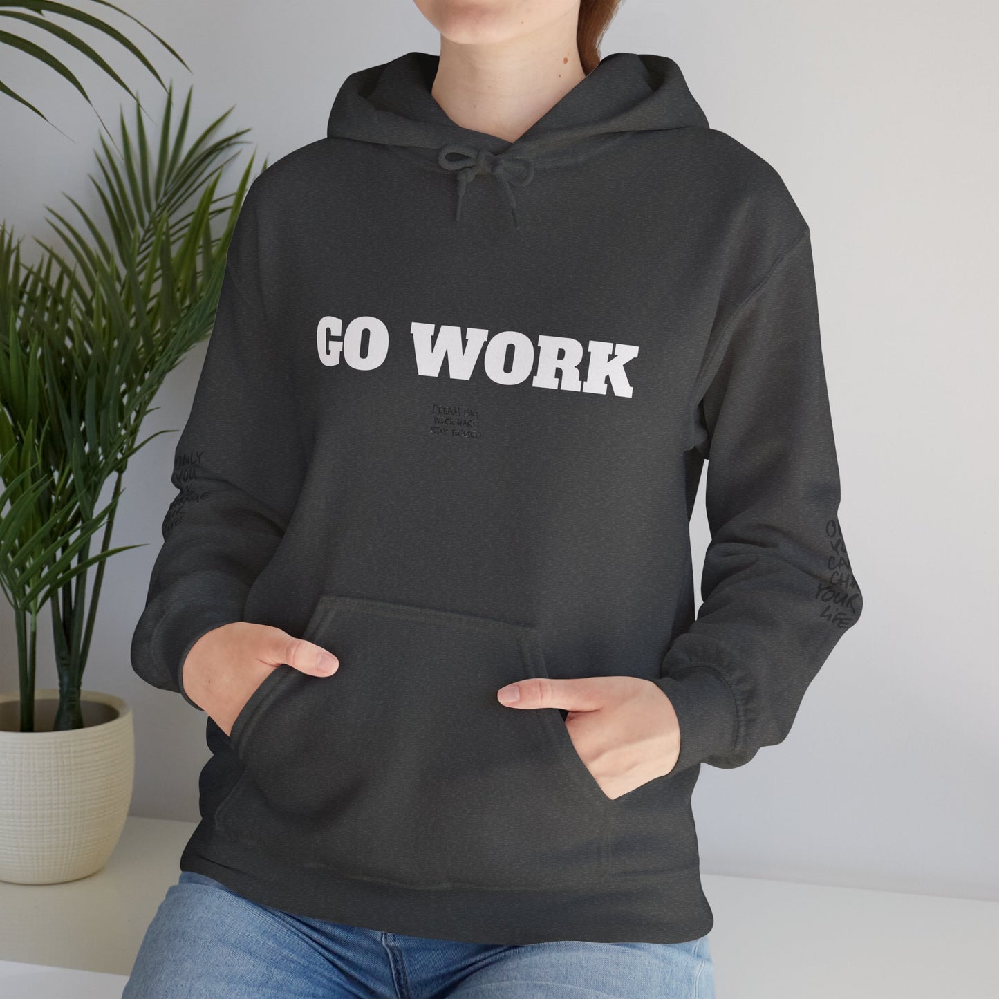 Go Work Hoodie — Motivational Minimalist Hooded Sweatshirt with Sleeve Text