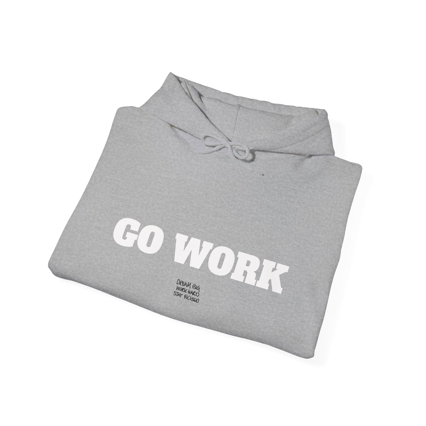 Go Work Hoodie — Motivational Minimalist Hooded Sweatshirt with Sleeve Text