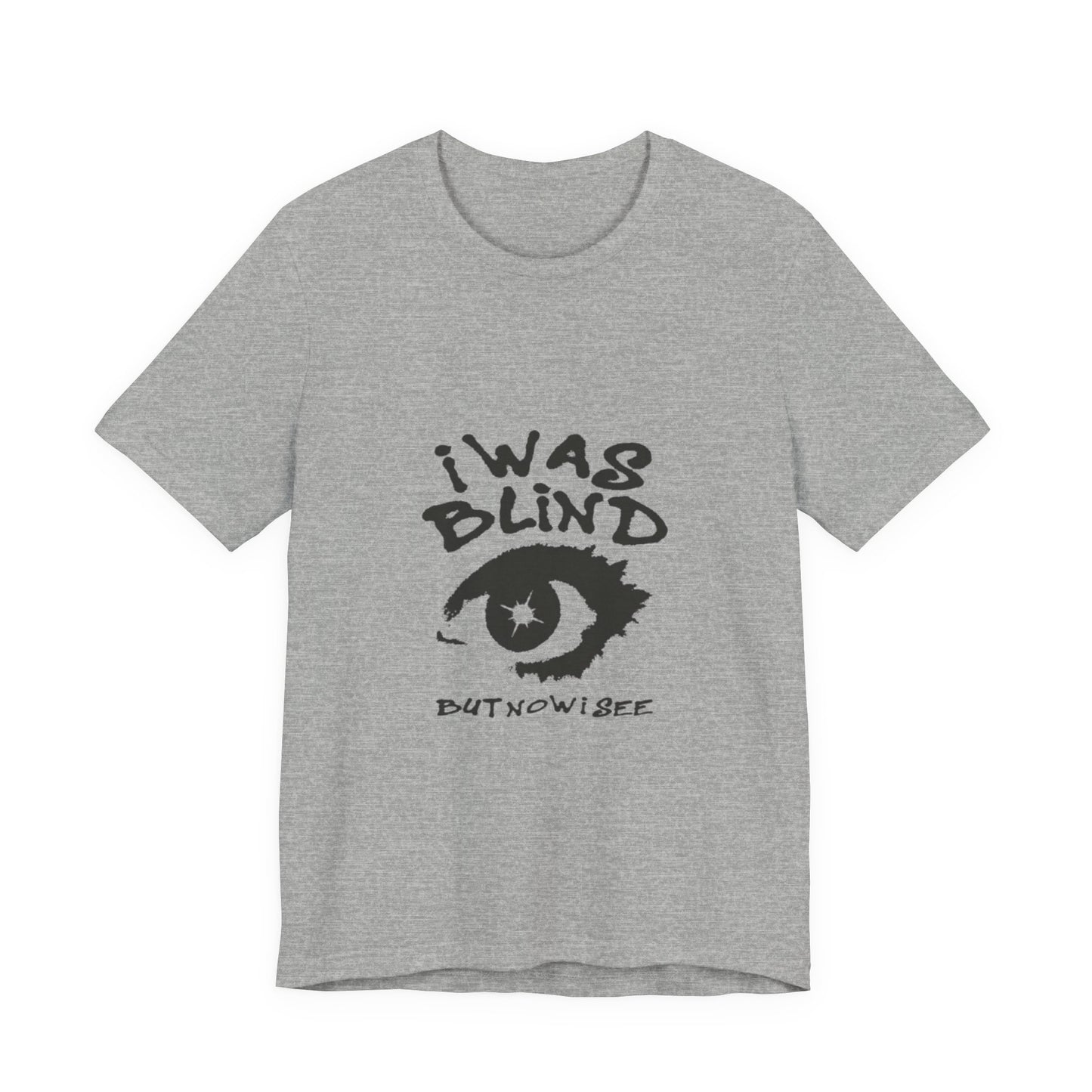 Graphic Tee - "I Was Blind But Now I See" Eye Design