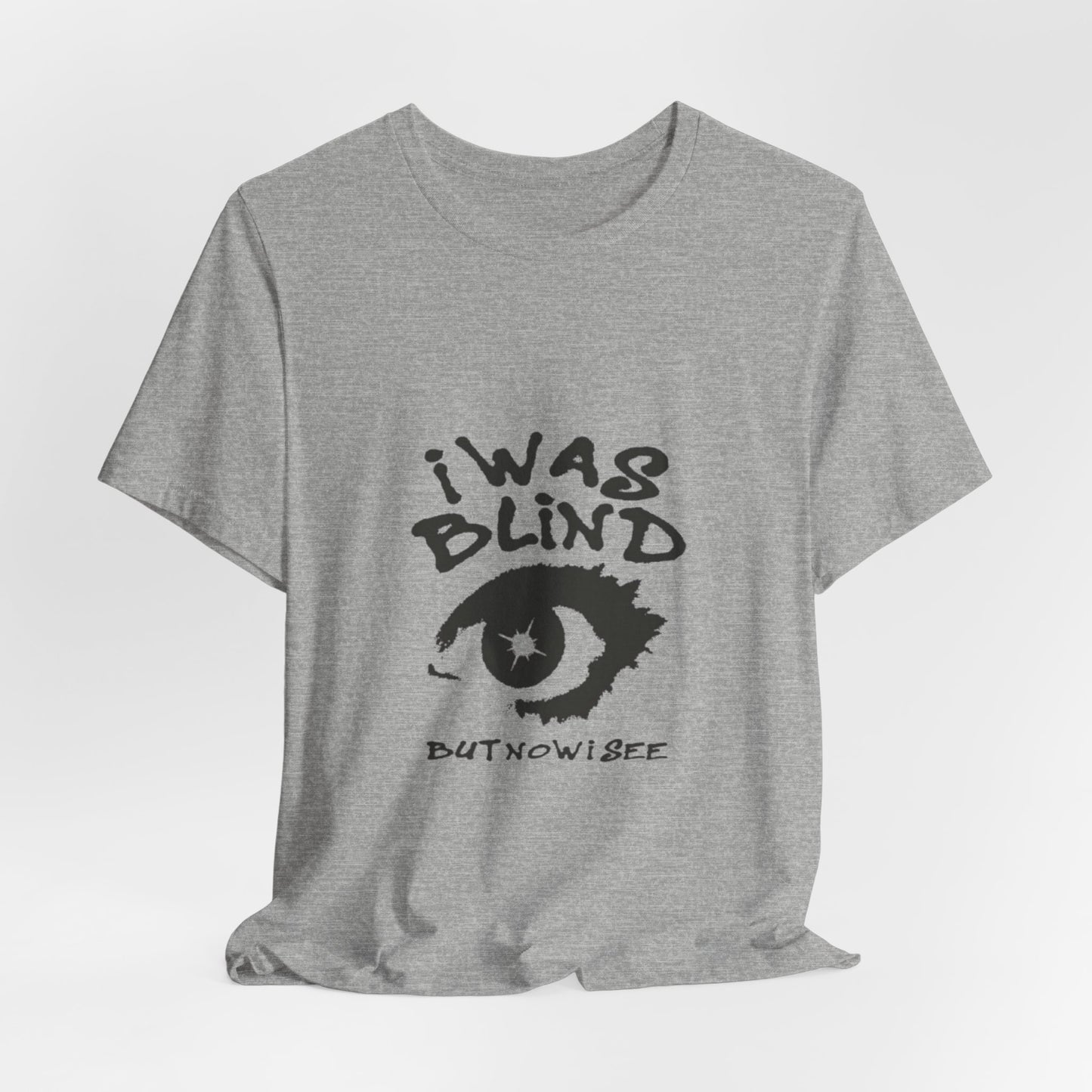 Graphic Tee - "I Was Blind But Now I See" Eye Design