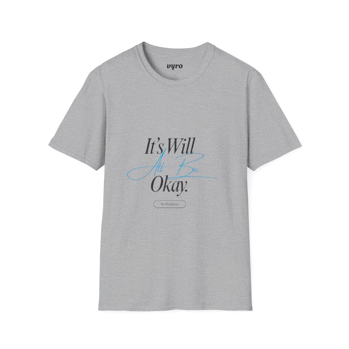 It’s Will All Be Okay T-Shirt — Positive Script Comfort Tee